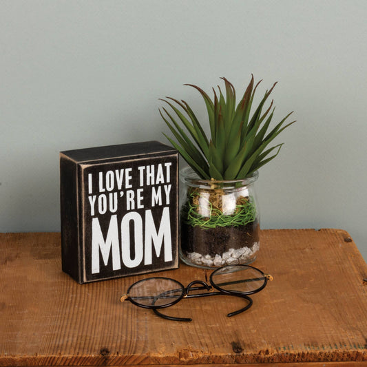 You're My Mom Box Sign - Cardsmartct