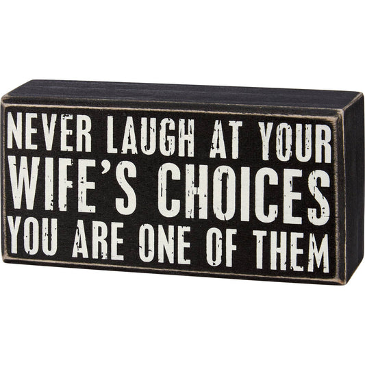 Never Laugh At Wife's Choices Box Sign - Cardsmartct