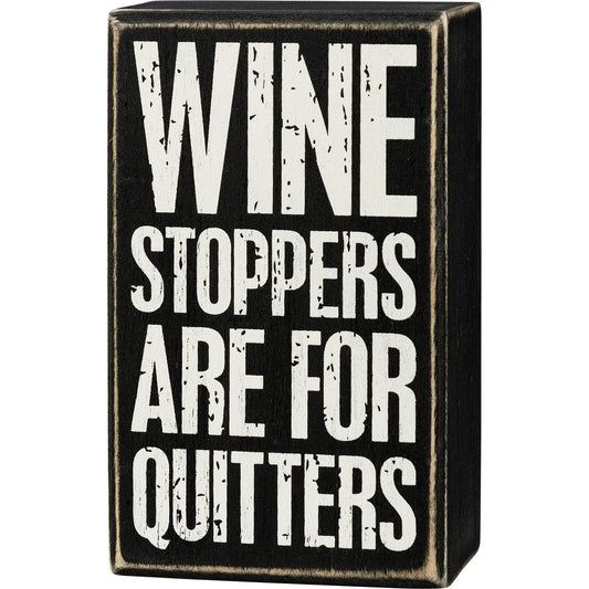 Wine Stoppers Are For Quitters Box Sign - Cardsmartct