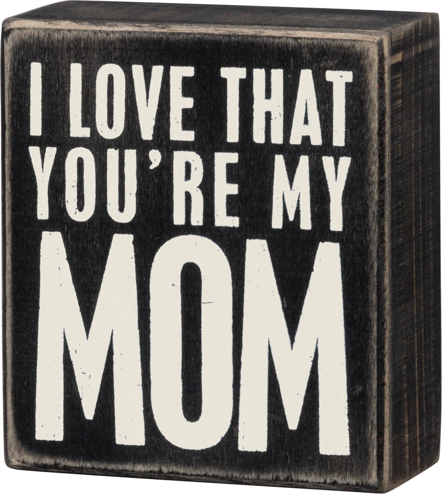 You're My Mom Box Sign